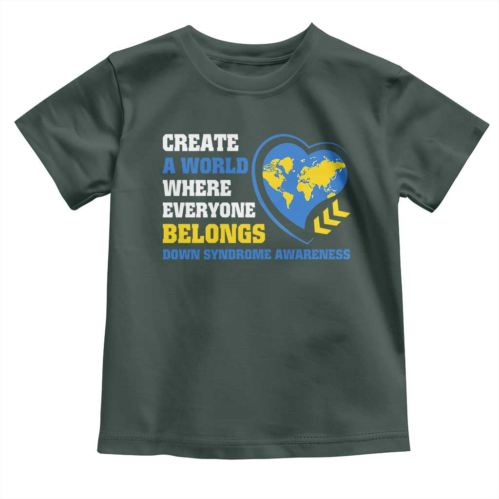 Down Syndrome Awareness Toddler T Shirt Create A World Where Everyone Belongs Heart TS11 Dark Forest Green Print Your Wear