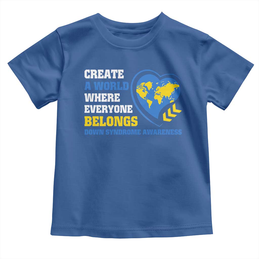 Down Syndrome Awareness Toddler T Shirt Create A World Where Everyone Belongs Heart TS11 Royal Blue Print Your Wear