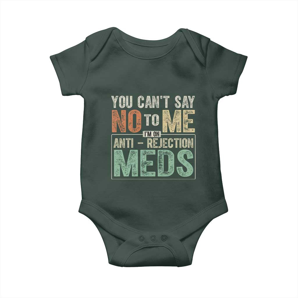 Transplant Survivor Baby Onesie You Can't Say No To Me I'm On Anti Rejection Meds TS11 Print Your Wear