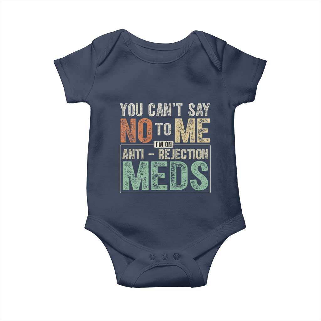 Transplant Survivor Baby Onesie You Can't Say No To Me I'm On Anti Rejection Meds TS11 Navy Print Your Wear