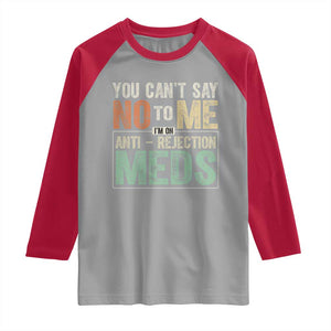 Transplant Survivor Raglan Shirt You Can't Say No To Me I'm On Anti Rejection Meds TS11 Sport Gray Red Print Your Wear