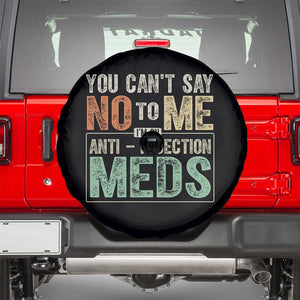 Transplant Survivor Spare Tire Cover You Can't Say No To Me I'm On Anti Rejection Meds TS11 Black Print Your Wear