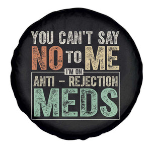 Transplant Survivor Spare Tire Cover You Can't Say No To Me I'm On Anti Rejection Meds TS11 Print Your Wear
