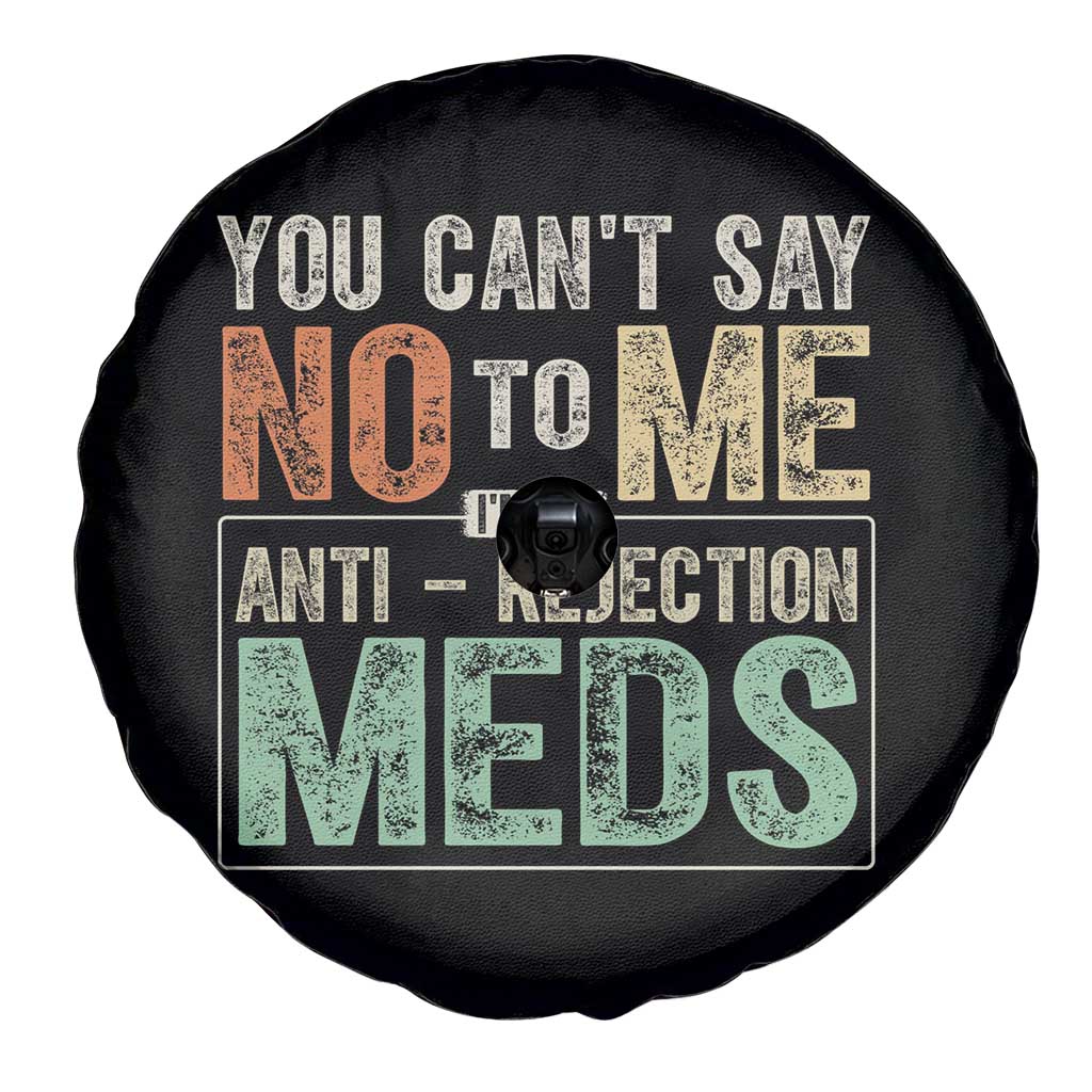 Transplant Survivor Spare Tire Cover You Can't Say No To Me I'm On Anti Rejection Meds TS11 Print Your Wear