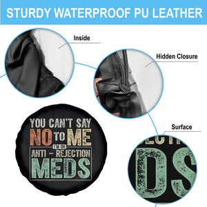 Transplant Survivor Spare Tire Cover You Can't Say No To Me I'm On Anti Rejection Meds TS11 Print Your Wear