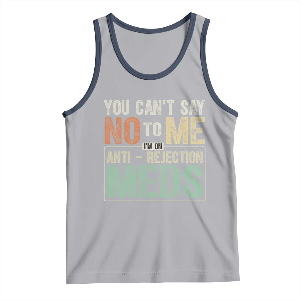 Transplant Survivor Tank Top You Can't Say No To Me I'm On Anti Rejection Meds TS11 Athletic Heather Navy Print Your Wear
