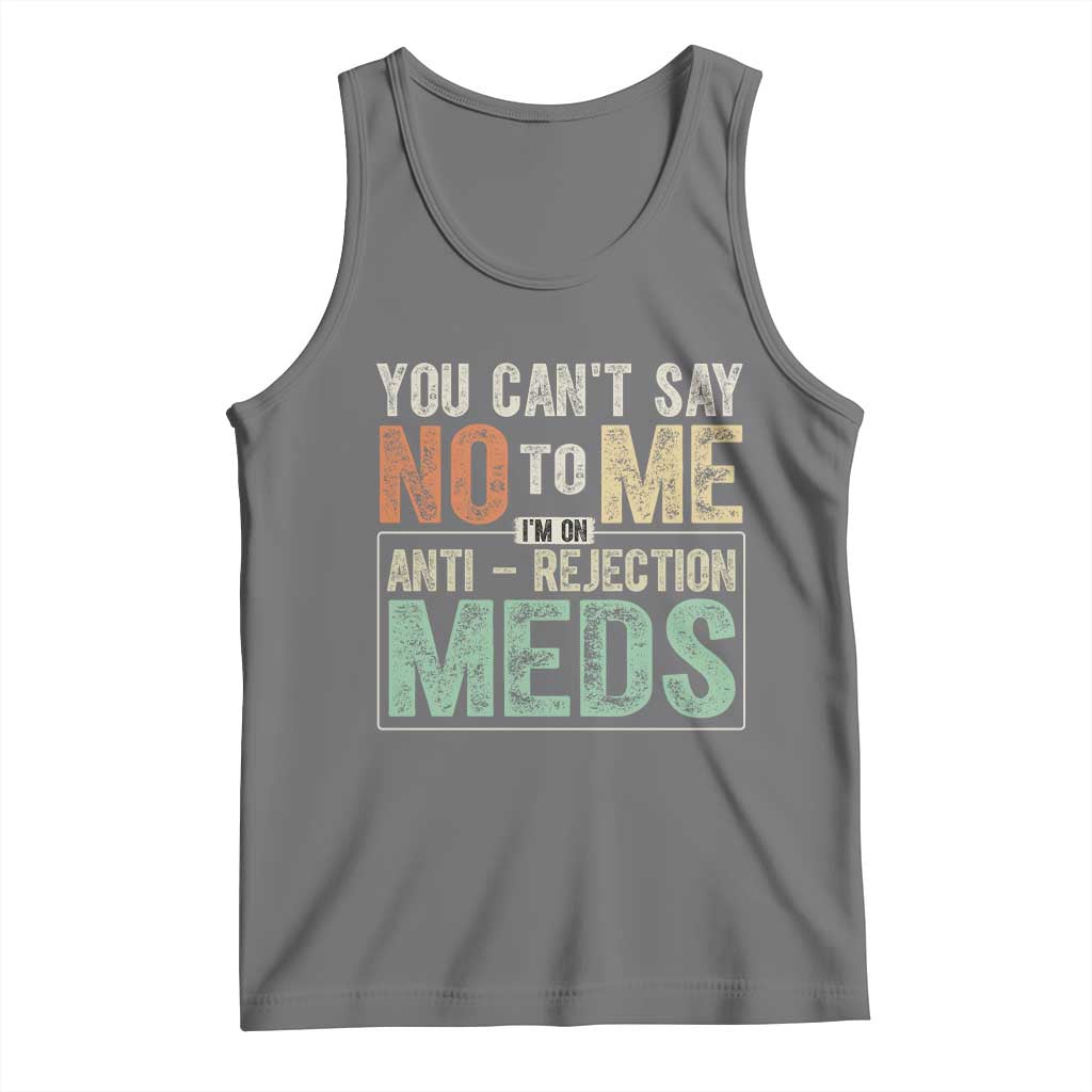 Transplant Survivor Tank Top You Can't Say No To Me I'm On Anti Rejection Meds TS11 Black Heather Print Your Wear