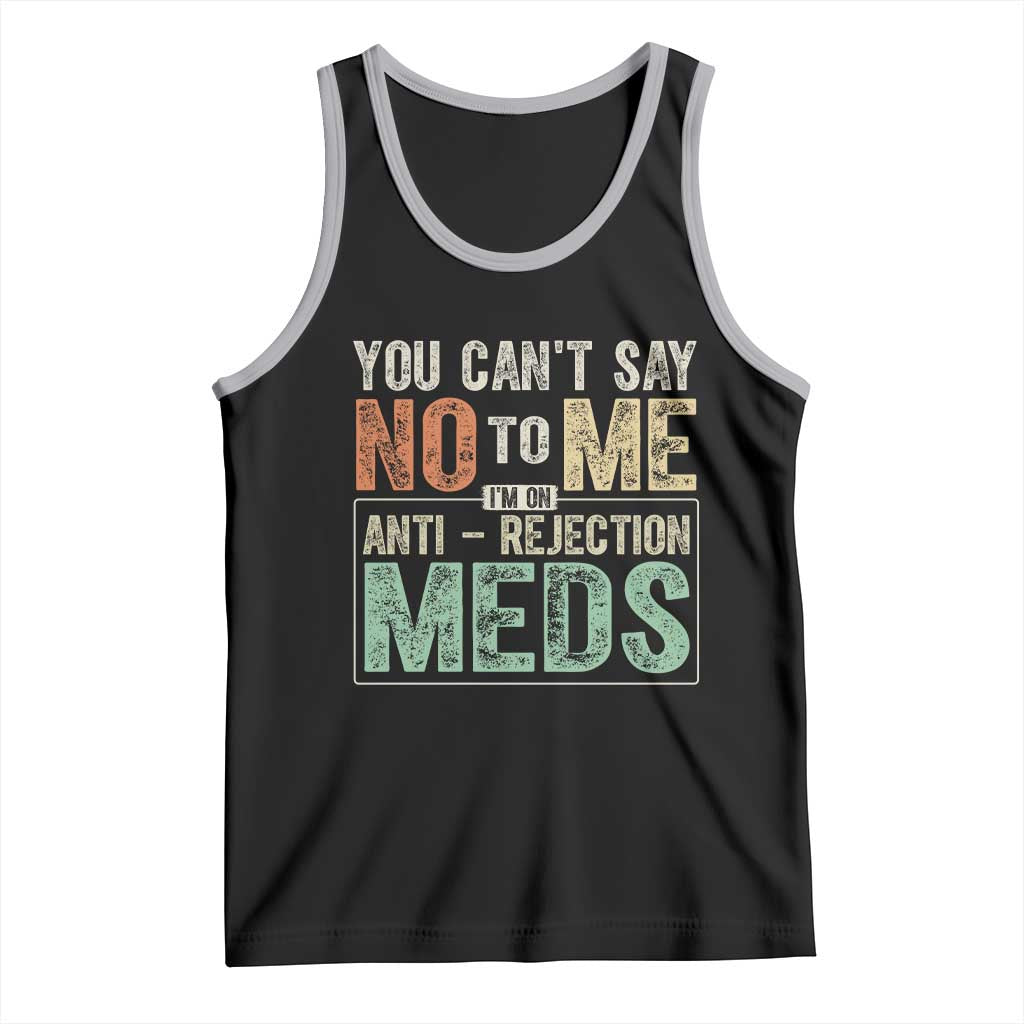 Transplant Survivor Tank Top You Can't Say No To Me I'm On Anti Rejection Meds TS11 Black Athletic Heather Print Your Wear