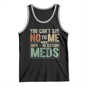 Transplant Survivor Tank Top You Can't Say No To Me I'm On Anti Rejection Meds TS11 Black Athletic Heather Print Your Wear