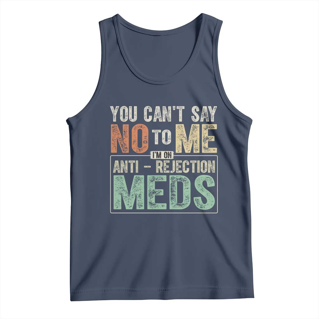 Transplant Survivor Tank Top You Can't Say No To Me I'm On Anti Rejection Meds TS11 Navy Print Your Wear