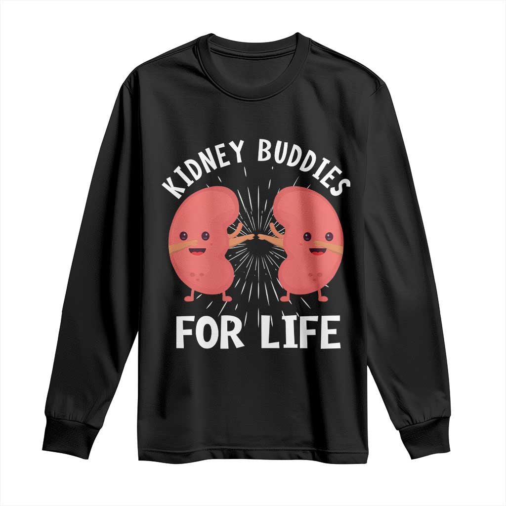 Funny Kidney Buddies For Life Long Sleeve Shirt Organ Transplant Donor Recipient Matching TS11 Black Print Your Wear
