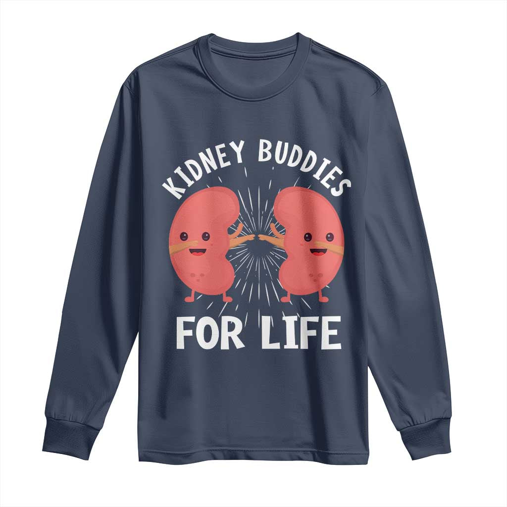 Funny Kidney Buddies For Life Long Sleeve Shirt Organ Transplant Donor Recipient Matching TS11 Navy Print Your Wear