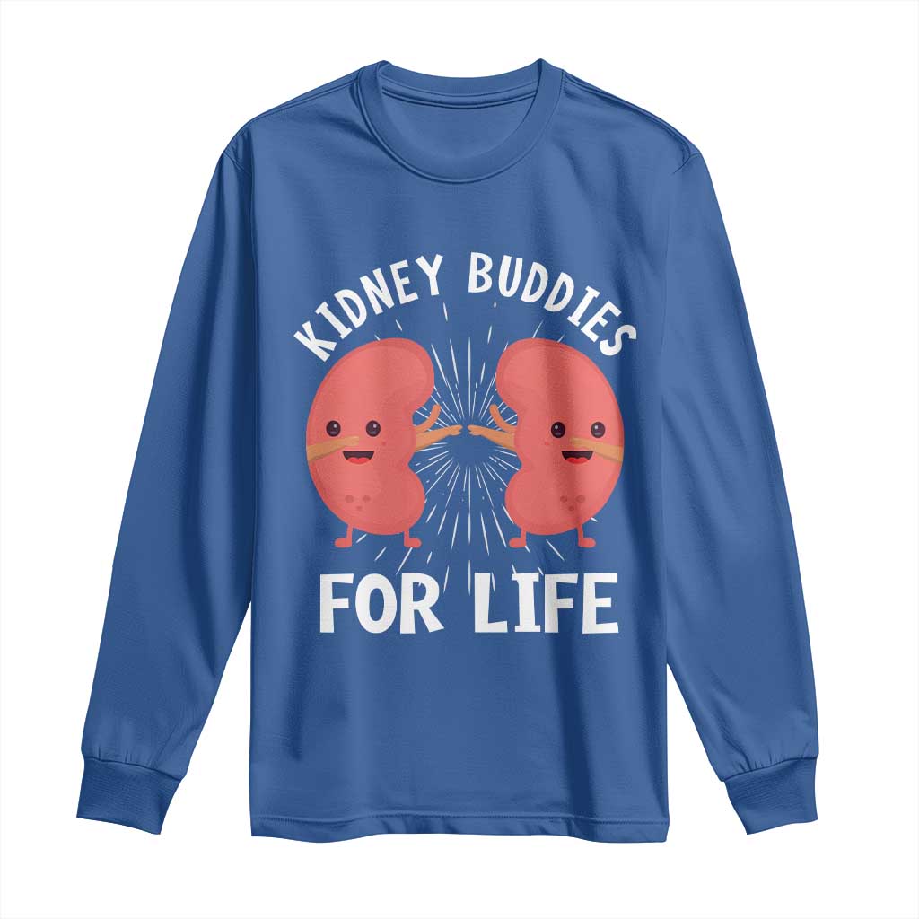 Funny Kidney Buddies For Life Long Sleeve Shirt Organ Transplant Donor Recipient Matching TS11 Royal Blue Print Your Wear