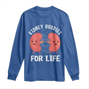 Funny Kidney Buddies For Life Long Sleeve Shirt Organ Transplant Donor Recipient Matching TS11 Royal Blue Print Your Wear