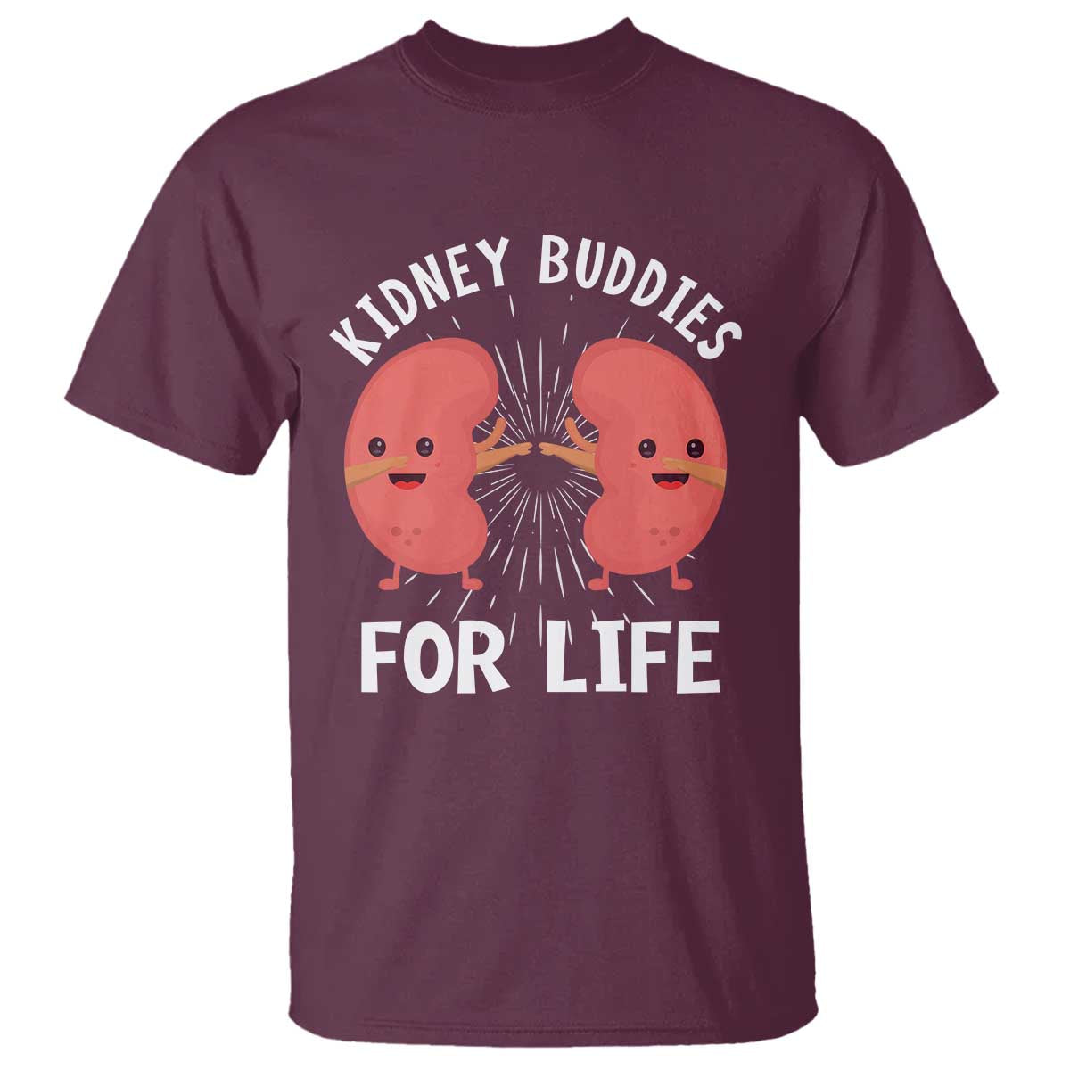Funny Kidney Buddies For Life T Shirt Organ Transplant Donor Recipient Matching TS11 Maroon Print Your Wear