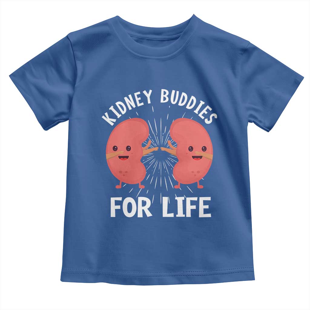 Funny Kidney Buddies For Life Toddler T Shirt Organ Transplant Donor Recipient Matching TS11 Royal Blue Print Your Wear