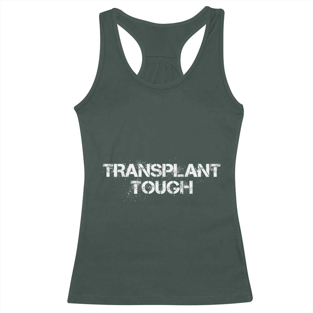 Transplant Tough Racerback Tank Top Kidney Recipient Donor Organ Surgery TS11 Dark Forest Green Print Your Wear