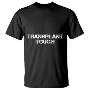 Transplant Tough T Shirt Kidney Recipient Donor Organ Surgery TS11 Black Print Your Wear