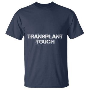 Transplant Tough T Shirt Kidney Recipient Donor Organ Surgery TS11 Navy Print Your Wear