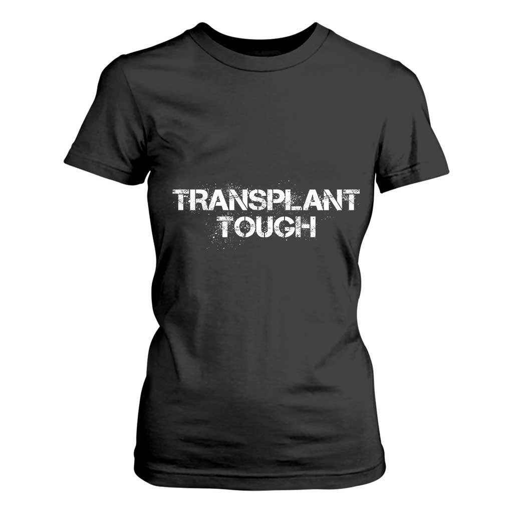 Transplant Tough T Shirt For Women Kidney Recipient Donor Organ Surgery TS11 Black Print Your Wear