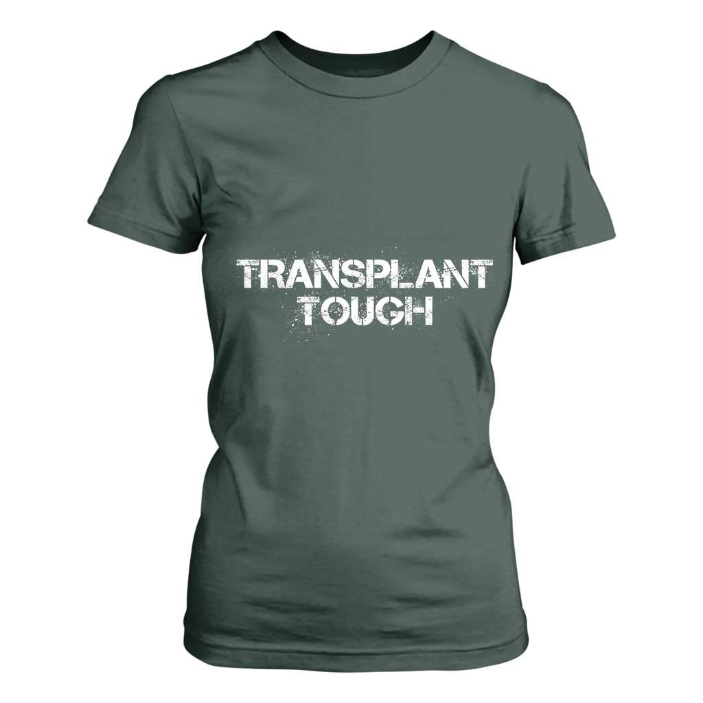 Transplant Tough T Shirt For Women Kidney Recipient Donor Organ Surgery TS11 Dark Forest Green Print Your Wear