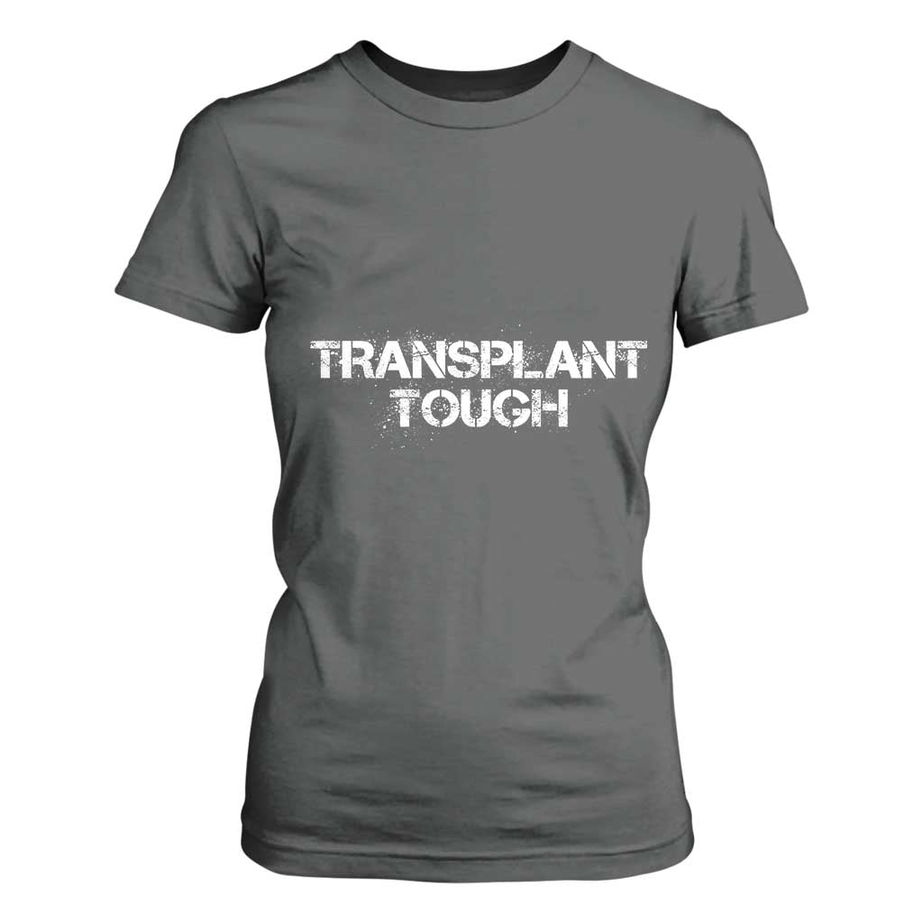 Transplant Tough T Shirt For Women Kidney Recipient Donor Organ Surgery TS11 Dark Heather Print Your Wear