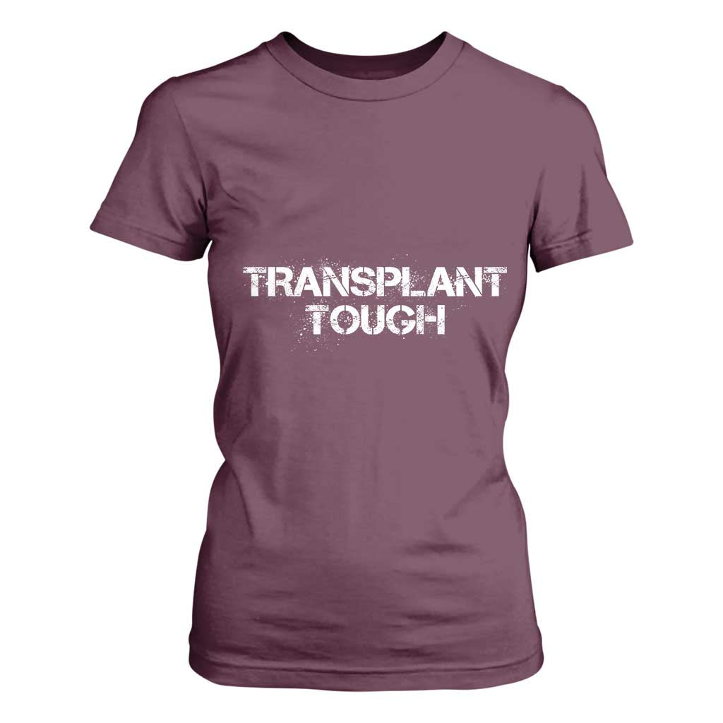 Transplant Tough T Shirt For Women Kidney Recipient Donor Organ Surgery TS11 Maroon Print Your Wear