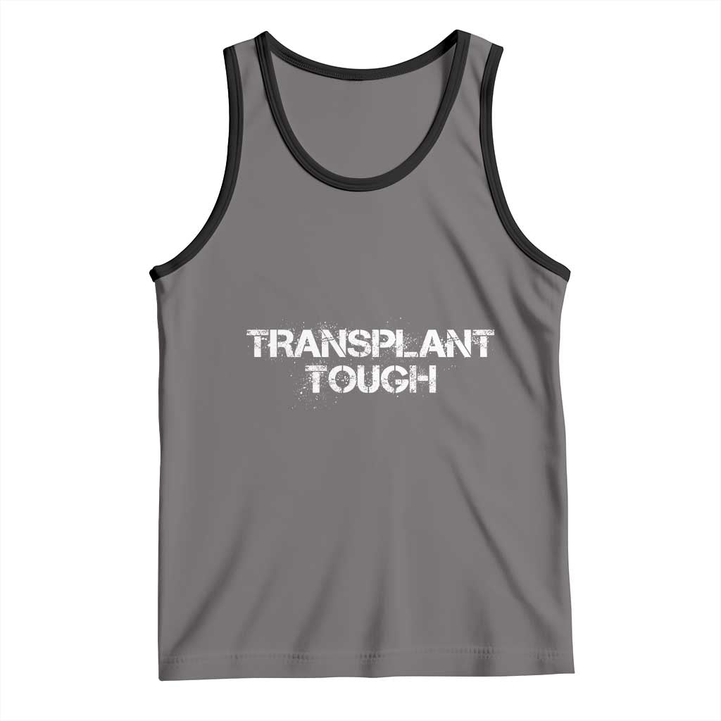 Transplant Tough Tank Top Kidney Recipient Donor Organ Surgery TS11 Deep Heather Black Print Your Wear