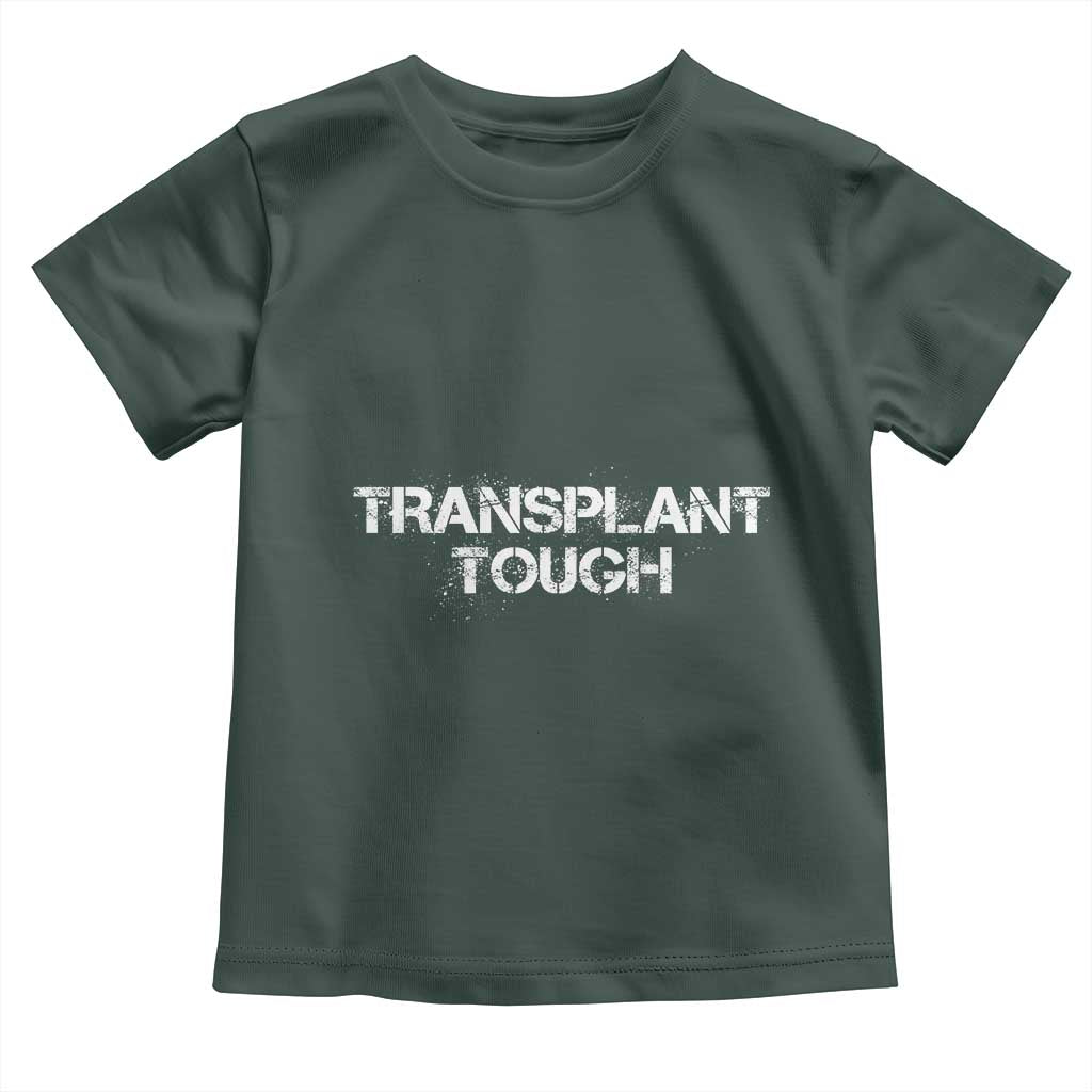 Transplant Tough Toddler T Shirt Kidney Recipient Donor Organ Surgery TS11 Dark Forest Green Print Your Wear