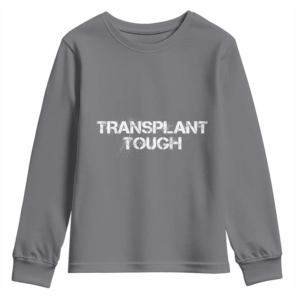 Transplant Tough Youth Sweatshirt Kidney Recipient Donor Organ Surgery TS11 Charcoal Print Your Wear