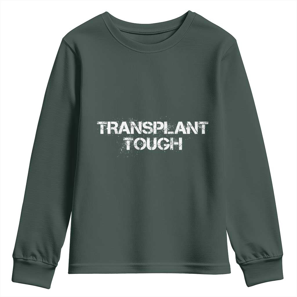 Transplant Tough Youth Sweatshirt Kidney Recipient Donor Organ Surgery TS11 Dark Forest Green Print Your Wear