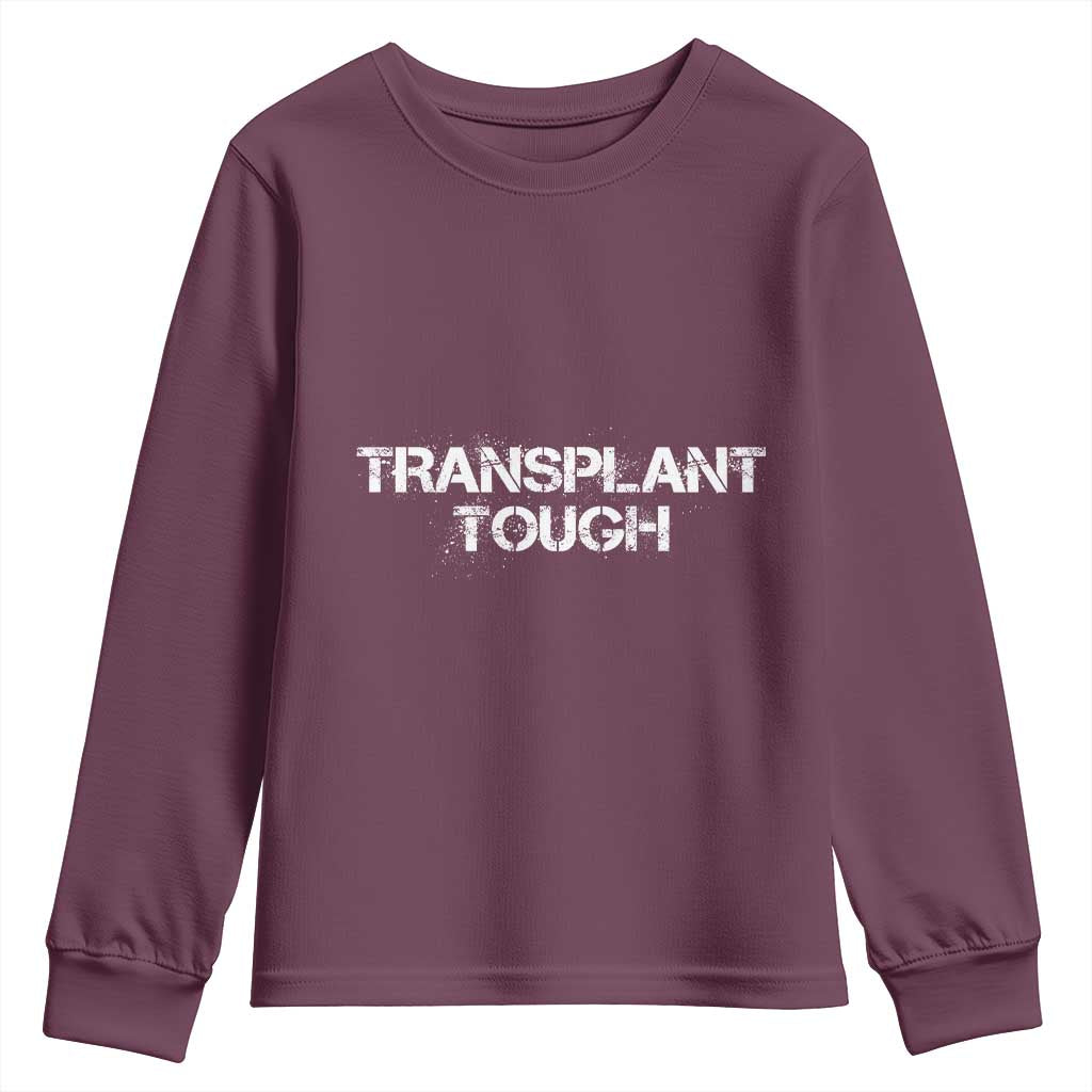 Transplant Tough Youth Sweatshirt Kidney Recipient Donor Organ Surgery TS11 Maroon Print Your Wear