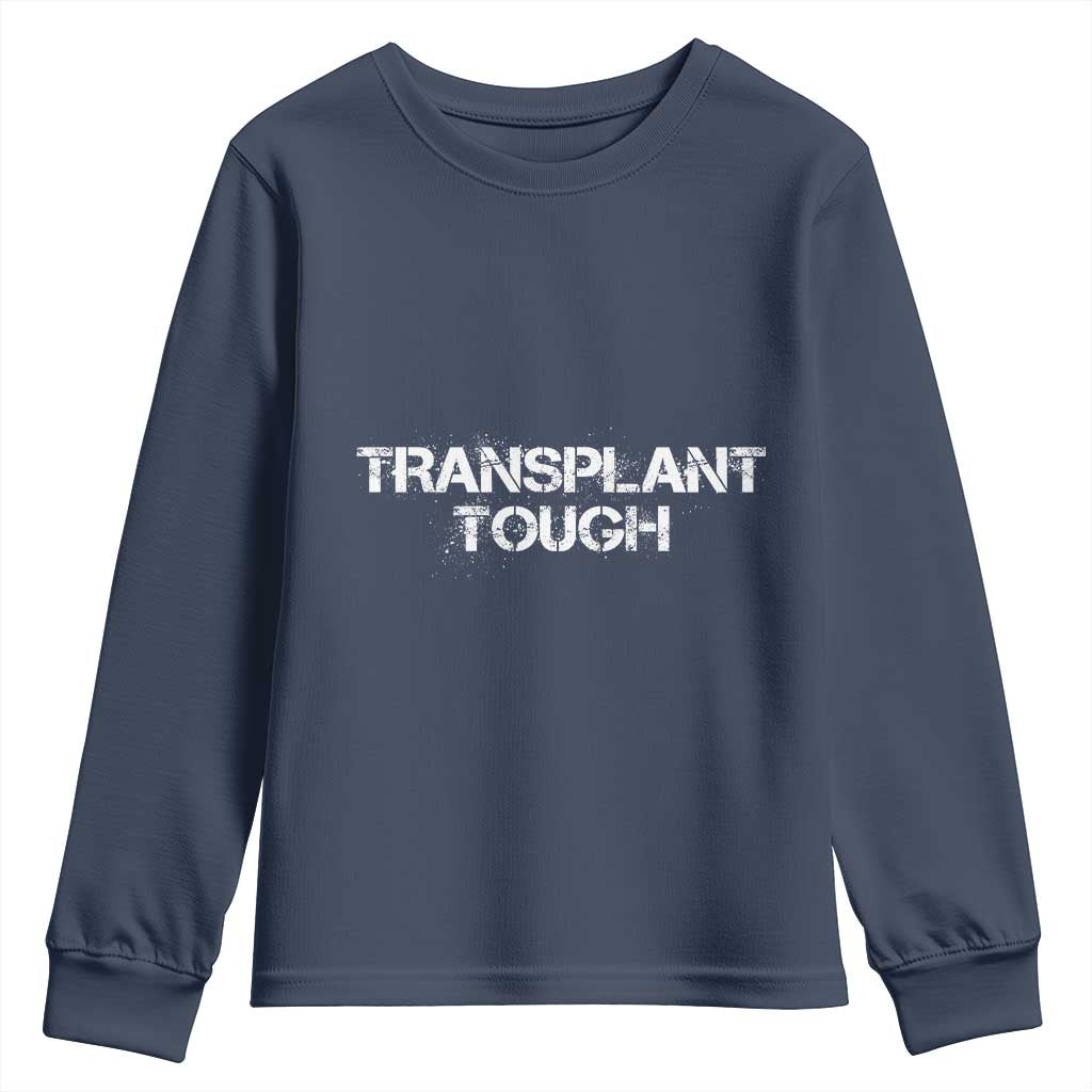 Transplant Tough Youth Sweatshirt Kidney Recipient Donor Organ Surgery TS11 Navy Print Your Wear