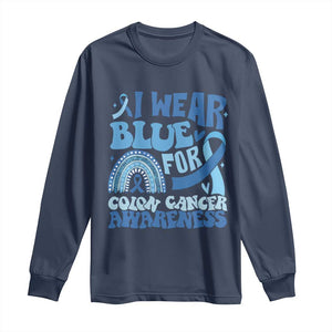 I Wear Blue For Colon Cancer Awareness Long Sleeve Shirt Rainbow Dark Blue Ribbon TS11 Navy Print Your Wear