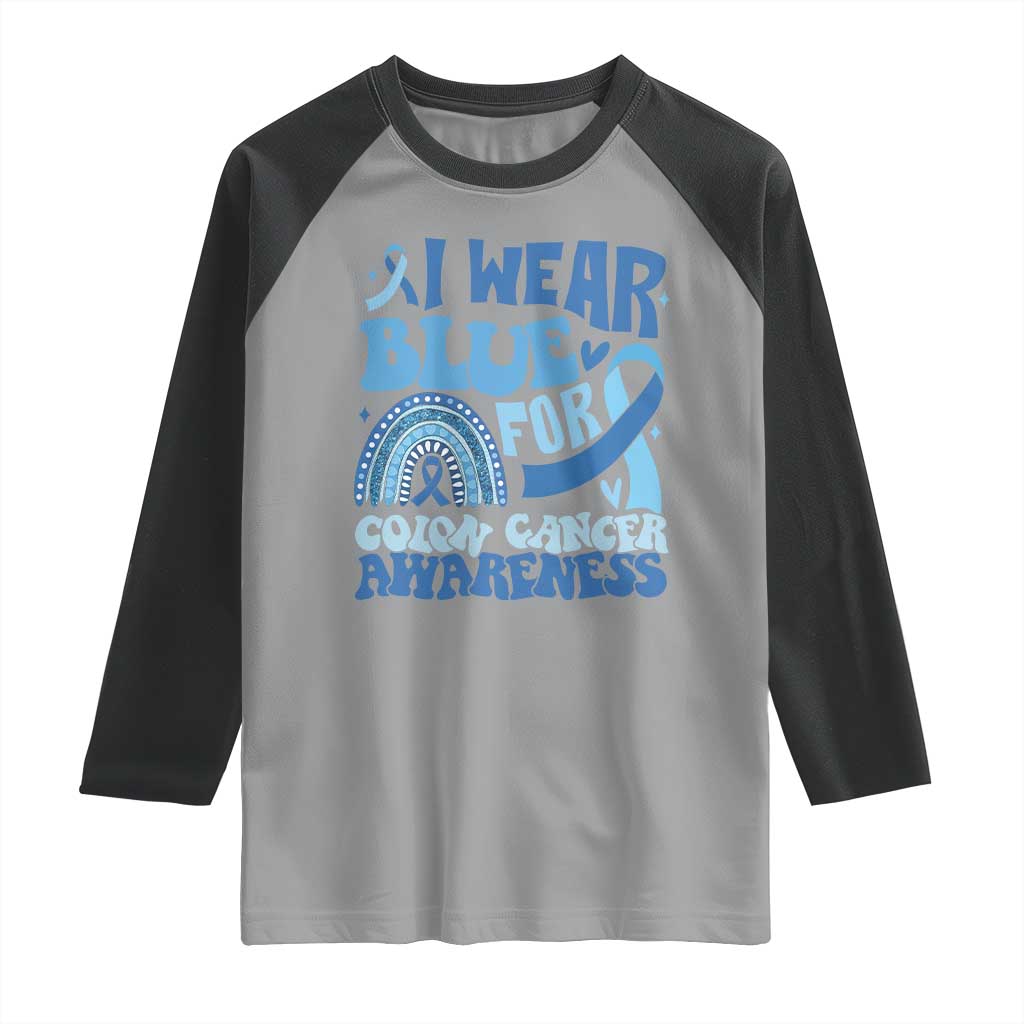 I Wear Blue For Colon Cancer Awareness Raglan Shirt Rainbow Dark Blue Ribbon TS11 Sport Gray Black Print Your Wear
