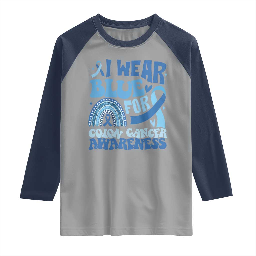 I Wear Blue For Colon Cancer Awareness Raglan Shirt Rainbow Dark Blue Ribbon TS11 Sport Gray Navy Print Your Wear
