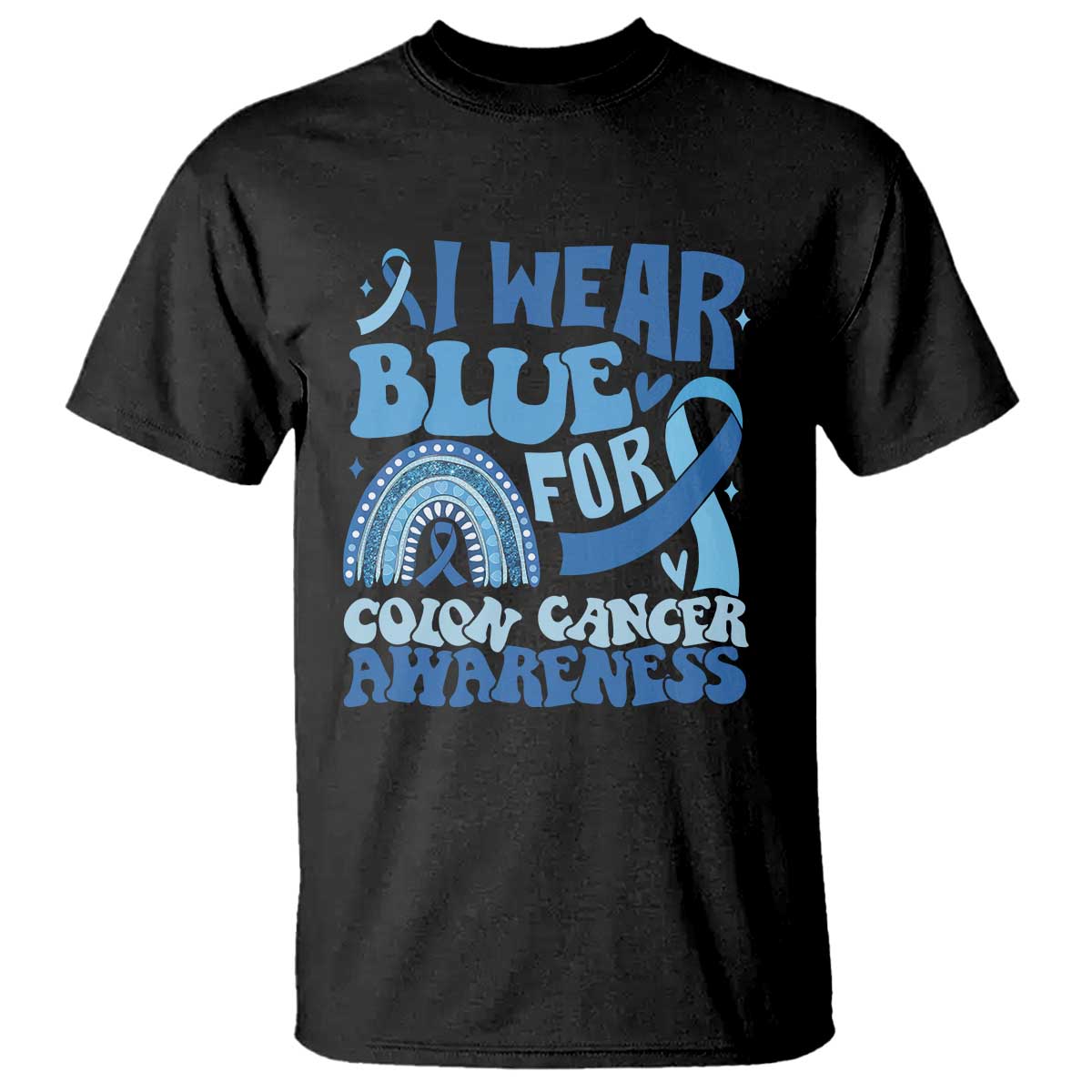 I Wear Blue For Colon Cancer Awareness T Shirt Rainbow Dark Blue Ribbon TS11 Black Print Your Wear
