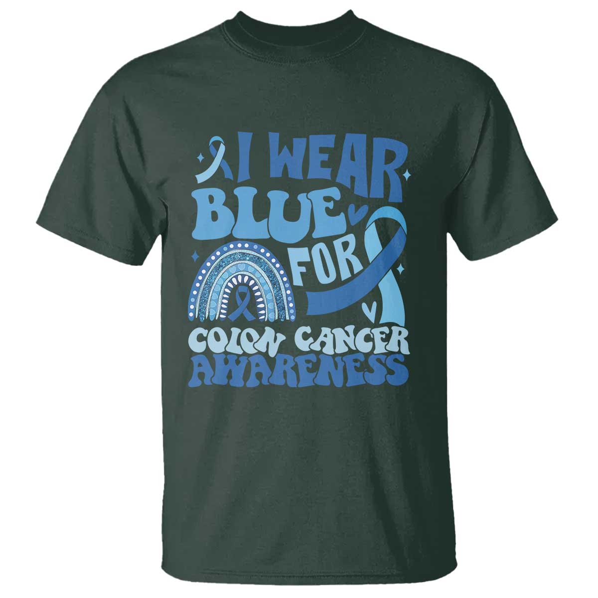 I Wear Blue For Colon Cancer Awareness T Shirt Rainbow Dark Blue Ribbon TS11 Dark Forest Green Print Your Wear