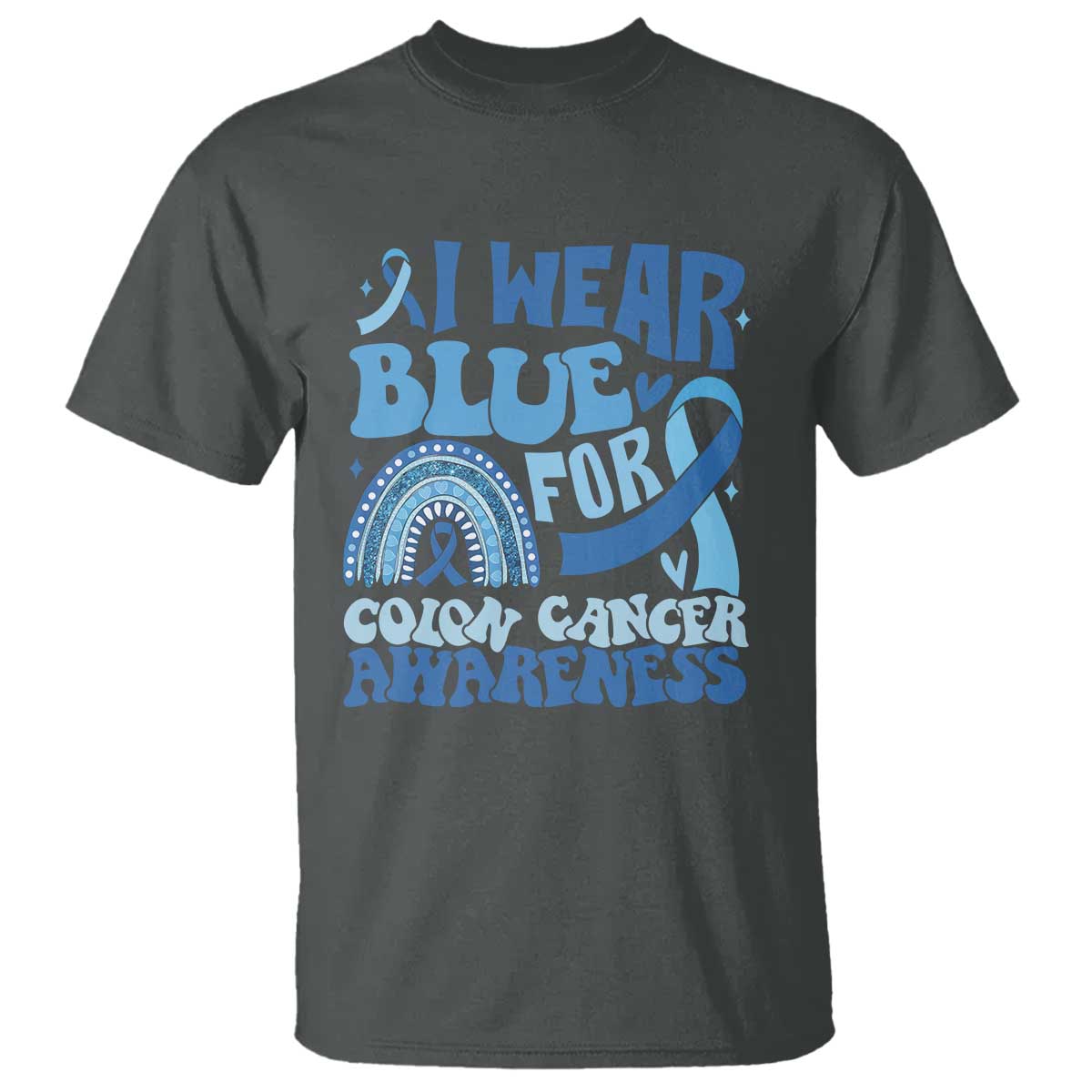 I Wear Blue For Colon Cancer Awareness T Shirt Rainbow Dark Blue Ribbon TS11 Dark Heather Print Your Wear