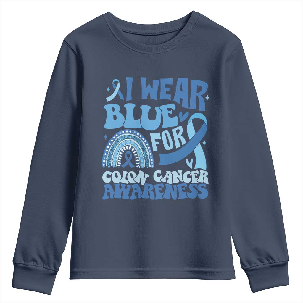 I Wear Blue For Colon Cancer Awareness Youth Sweatshirt Rainbow Dark Blue Ribbon TS11 Navy Print Your Wear