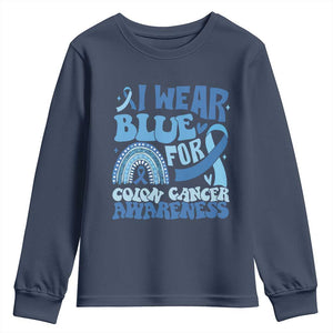 I Wear Blue For Colon Cancer Awareness Youth Sweatshirt Rainbow Dark Blue Ribbon TS11 Navy Print Your Wear