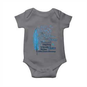 Colon Cancer Awareness Baby Onesie We Don't Know How Strong We Are Until Being Strong Feathers TS11 Charcoal Print Your Wear