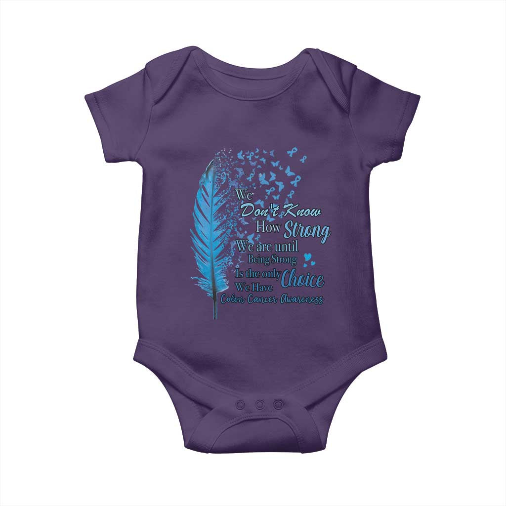 Colon Cancer Awareness Baby Onesie We Don't Know How Strong We Are Until Being Strong Feathers TS11 Purple Print Your Wear