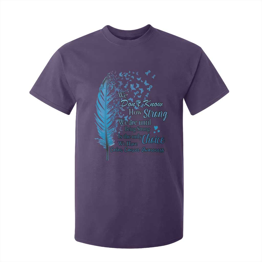 Colon Cancer Awareness T Shirt For Kid We Don't Know How Strong We Are Until Being Strong Feathers TS11 Purple Print Your Wear