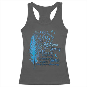 Colon Cancer Awareness Racerback Tank Top We Don't Know How Strong We Are Until Being Strong Feathers TS11 Dark Heather Print Your Wear