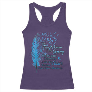 Colon Cancer Awareness Racerback Tank Top We Don't Know How Strong We Are Until Being Strong Feathers TS11 Purple Print Your Wear