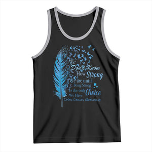 Colon Cancer Awareness Tank Top We Don't Know How Strong We Are Until Being Strong Feathers TS11 Black Athletic Heather Print Your Wear