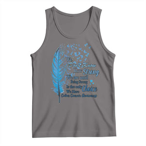 Colon Cancer Awareness Tank Top We Don't Know How Strong We Are Until Being Strong Feathers TS11 Deep Heather Print Your Wear