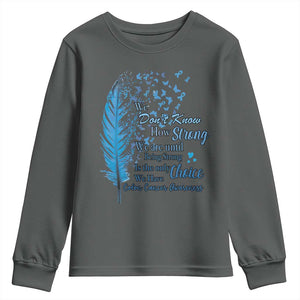 Colon Cancer Awareness Youth Sweatshirt We Don't Know How Strong We Are Until Being Strong Feathers TS11 Dark Heather Print Your Wear