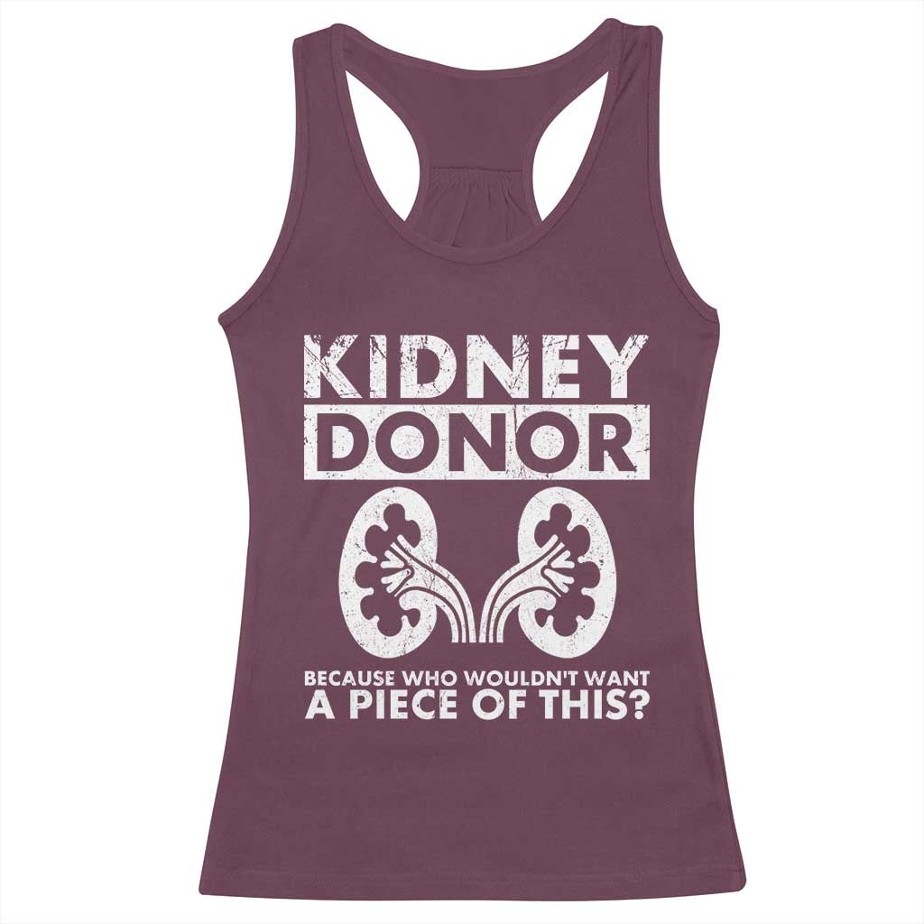 Kidney Donor Because Who Wouldn't Want A Piece Of This Racerback Tank Top Matching Surgery Recovery TS11 Maroon Print Your Wear